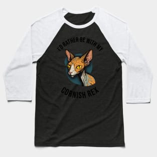 I'd rather be with my Cornish Rex Baseball T-Shirt